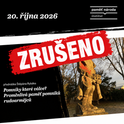 ZRUŠENO!!! Pomníky které válce? Proměnlivá paměť pomníků rudoarmějců / přednáška Štěpána Rybáka